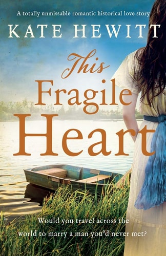 This Fragile Heart A Totally Unmissable Romantic Historical Love Story — Kate Hewitt