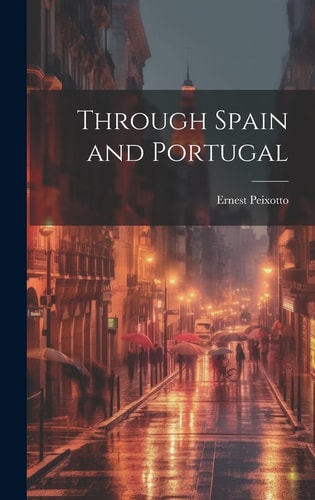 Through Spain and Portugal — Ernest Peixotto