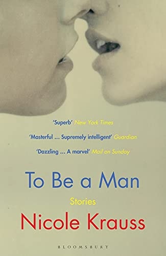 To be a Man — Nicole Krauss