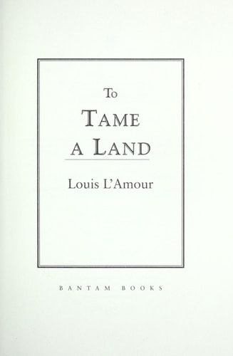 To Tame a Land A Novel — Louis L’Amour
