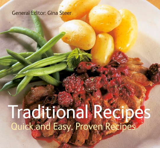Traditional Recipes Quick and Easy, Proven Recipes — Gina Steer