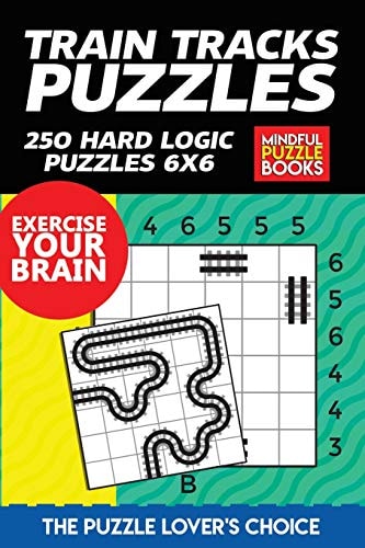 Train Tracks Puzzles 250 Hard Logic Puzzles 6×6 — Mindful Puzzle Books