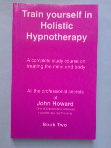 Train Yourself Holistic Hypnot 2 — John Howard