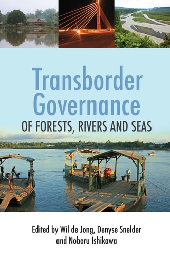 Transborder Governance of Forests, Rivers and Seas — Jong, Wil de