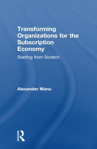 Transforming Organizations for the Subscription Economy Starting from Scratch — Alexander Manu