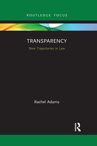 Transparency New Trajectories in Law — Rachel Adams