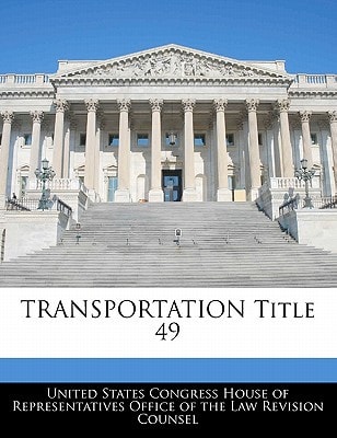 TRANSPORTATION Title 49 — United States Congress House of Represen