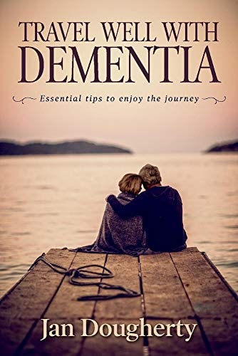 Travel Well with Dementia Essential Tips to Enjoy the Journey — Jan Dougherty