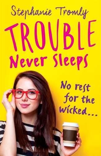 Trouble Never Sleeps — Stephanie Tromly