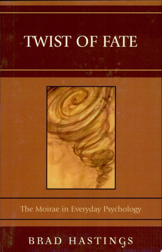 Twist of Fate The Moirae in Everyday Psychology — Brad Hastings