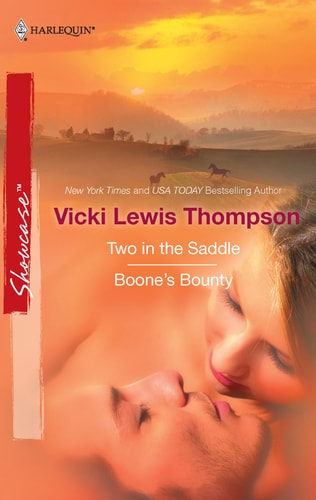 Two in the Saddle & Boone’s Bounty Two in the SaddleBoone’s Bounty — Vicki Lewis Thompson