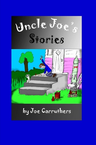 Uncle Joe’s Stories — JOE W. CARRUTHERS