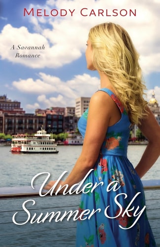 Under a Summer Sky A Savannah Romance — Melody Carlson
