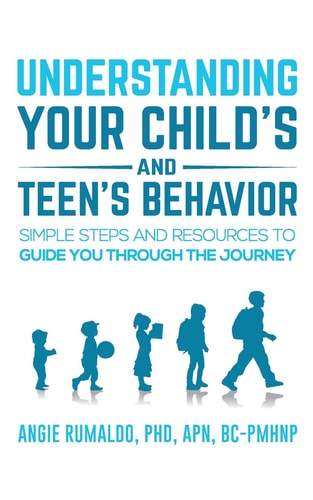 Understanding Your Child’s and Teen’s Behavior Simple Steps and Resources to Guide You Through the Journey — Angie Rumaldo