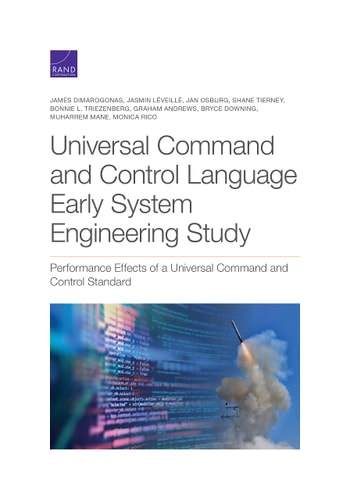 Universal Command and Control Language Early System Engineering Study Performance Effects of a Universal Command and Control Standard — James Dimarogonas