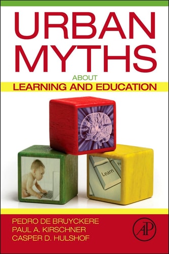 Urban Myths about Learning and Education — De Bruyckere, Pedro