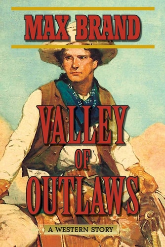 Valley of Outlaws A Western Story — Max Brand