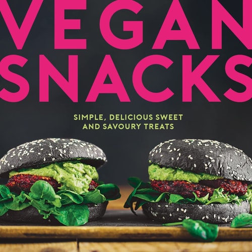 Vegan Snacks Simple, Delicious Sweet and Savoury Treats — Elanor Clarke