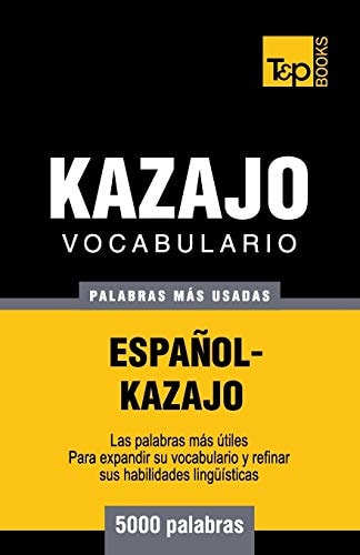 Vocabulario Español-Kazajo – 5000 Palabras Más Usadas — Andrey Taranov