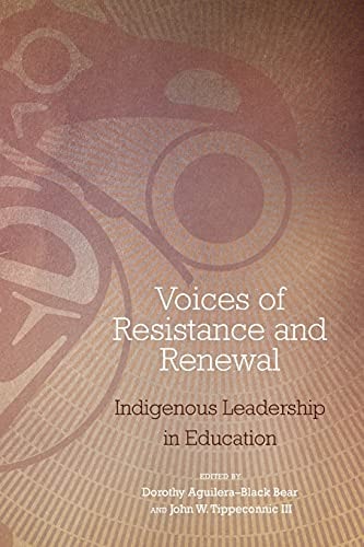 Voices of Resistance and Renewal Indigenous Leadership in Education — Dorothy Aguilera-Black Bear