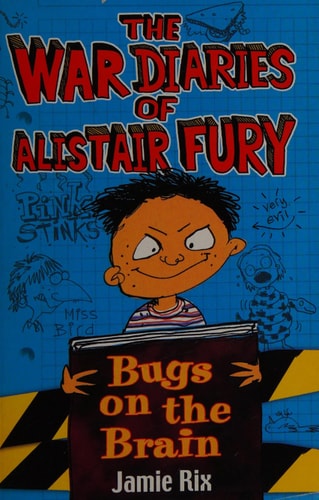 War Diaries of Alistair Furty :Bugs on the Brain — jamie-rix
