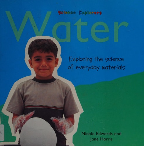 Water Exploring the Science of Everyday Materials — Nicola Edwards