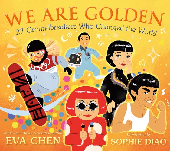 We Are Golden: 27 Groundbreakers Who Changed the World — Eva Chen