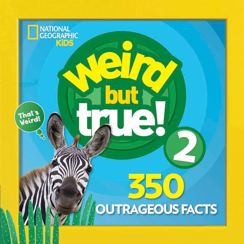 Weird But True 2: Expanded Edition — National Geographic Kids