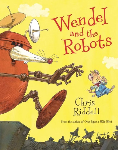 Wendel and the Robots — Chris Riddell