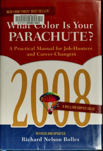 What Color is Your Parachute? A Practical Manual for Job Hunters & Career-changers — Richard Nelson Bolles