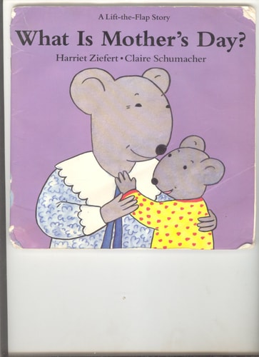 What Is Mother’s Day? — Harriet Ziefert