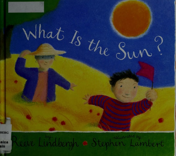 What Is the Sun? — Reeve Lindbergh