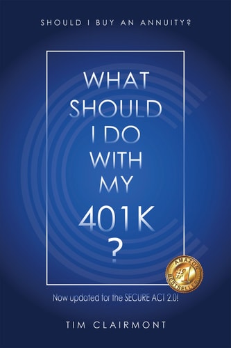 What Should I Do with My 401k? Should I Buy an Annuity? — Tim Clairmont