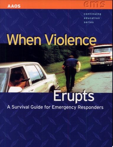 When Violence Erupts A Survival Guide for Emergency Responders — Dennis R. Krebs