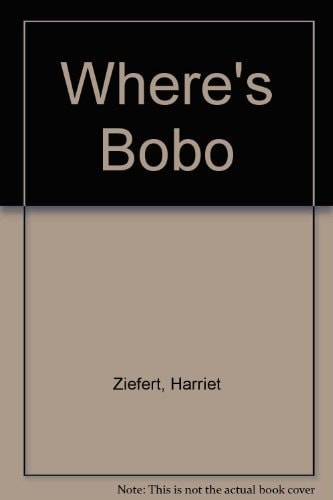 Where’s Bobo? — Harriet Ziefert