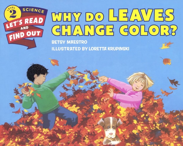 Why Do Leaves Change Color? — Betsy Maestro