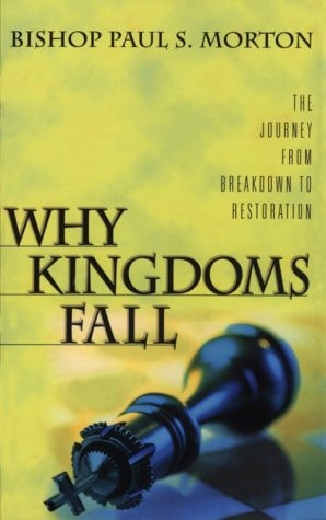 Why Kingdoms Fall The Journey from Breakdown to Restoration — Paul S. Morton