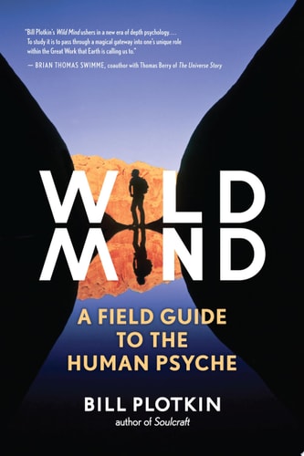 Wild Mind A Field Guide to the Human Psyche — Bill Plotkin
