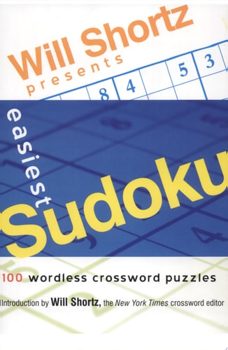 Will Shortz Presents Easiest Sudoku 100 Wordless Crossword Puzzles — Will Shortz