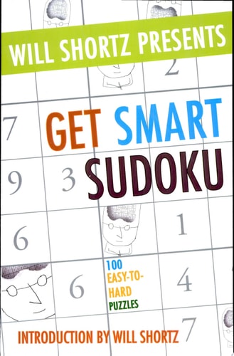 Will Shortz Presents Get Smart Sudoku 100 Easy-to-Hard Puzzles — Will Shortz