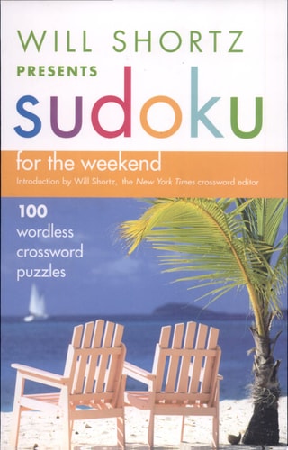 Will Shortz Presents Sudoku for the Weekend 100 Wordless Crossword Puzzles — Will Shortz