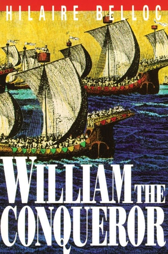 William the Conqueror — Hilaire Belloc