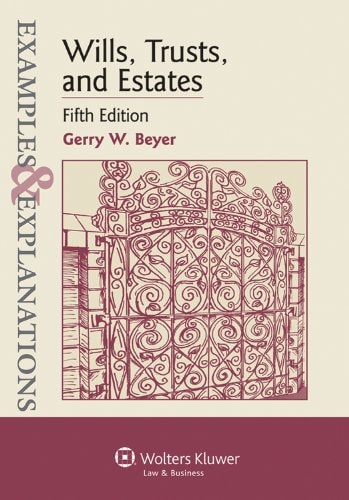 Wills, Trusts, and Estates Examples and Explanations — Gerry W. Beyer