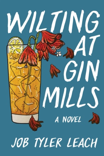 Wilting at Gin Mills — Job Tyler Leach