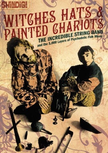 Witches Hats & Painted Chariots The Incredible String Band and the 5,000 Layers of Psychedelic Folk Music — Jon Mills