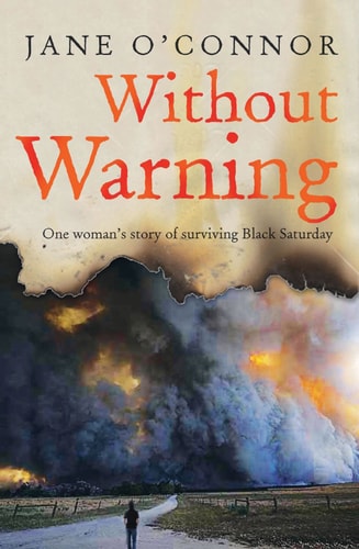Without Warning One Woman’s Story Of Surviving Black Saturday — Jane O’Connor