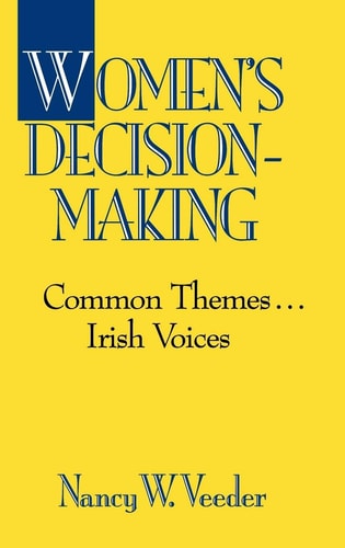 Women’s Decision-Making: Common Themes . . . Irish Voices — Nancy W. Veeder