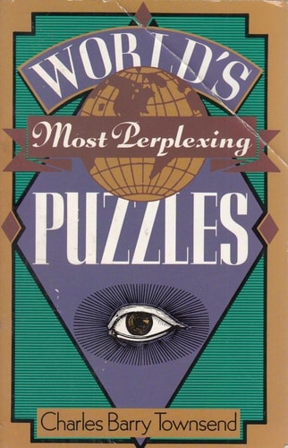 World’s Most Perplexing Puzzles — Charles Barry Townsend