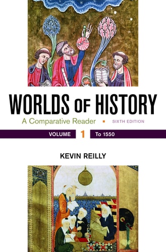 Worlds of History, Volume 1 A Comparative Reader, to 1550 — Kevin Reilly