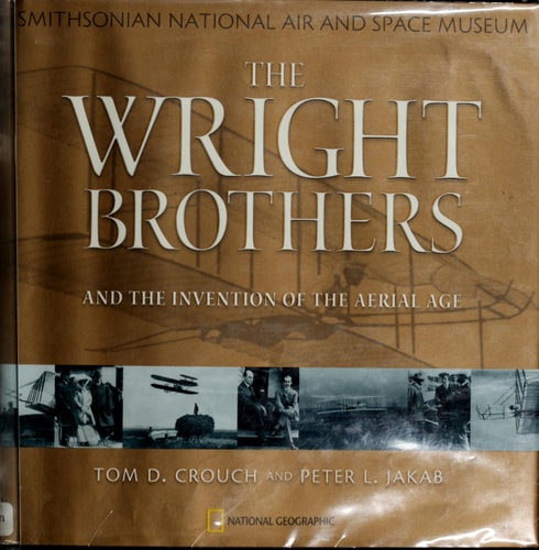 Wright Brothers and the Invention of the Aerial Age — Peter L. Jakab